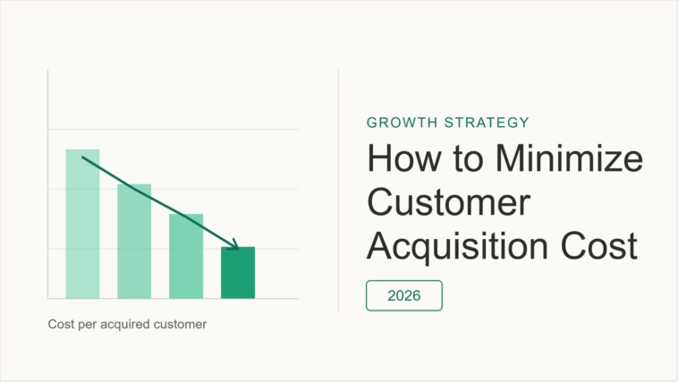 How to Minimize Customer Acquisition Cost (CAC) in 2026